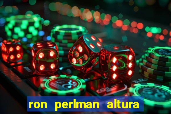 ron perlman altura e peso